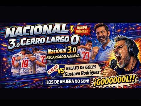 DESPERTO EL CLUB GIGANTE, NACIONAL 3 CERRO LARGO 0 por Gustavo Rodriguez @losdeafueranosondepalo