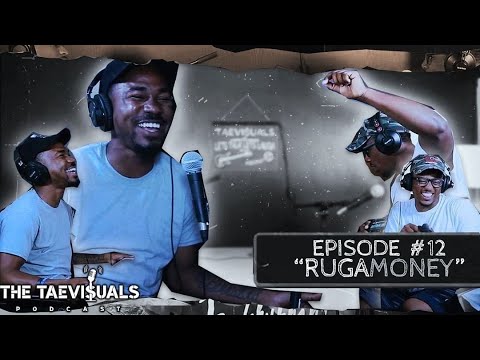 The TaeVi$uals Podcast Episode #12 : "Big Ruga"