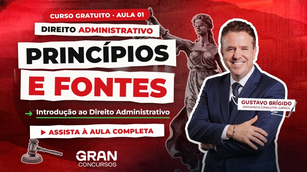Direito Administrativo para Concursos | Aula 01: Introdução, Fontes e Princípios Fundamentais
