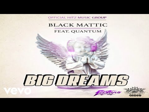 Black Mattic - Big Dreams (Official Audio) ft. Quantum