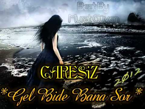 Çaresiz - Gel Bide Bana Sor [ Beat By Murat Güven ] 2012