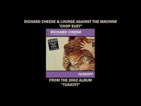 Richard Cheese "Chop Suey" from the 2002 album "Tuxicity"