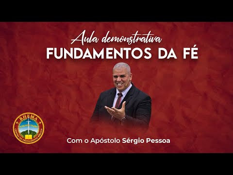 Aula demonstrativa - Matéria: Fundamentos da fé - Professor: Sérgio Pessoa