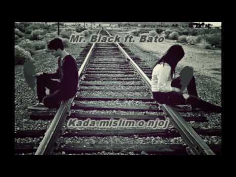 Mr.Black feat Bato-Kada mislim o njoj ❤