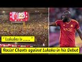Racists chanting against Romelu Lukaku in his debut match for Roma