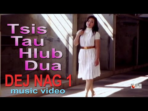 DEJ NAG  - Tsis Tau Hlub Dua (Music Video 1)
