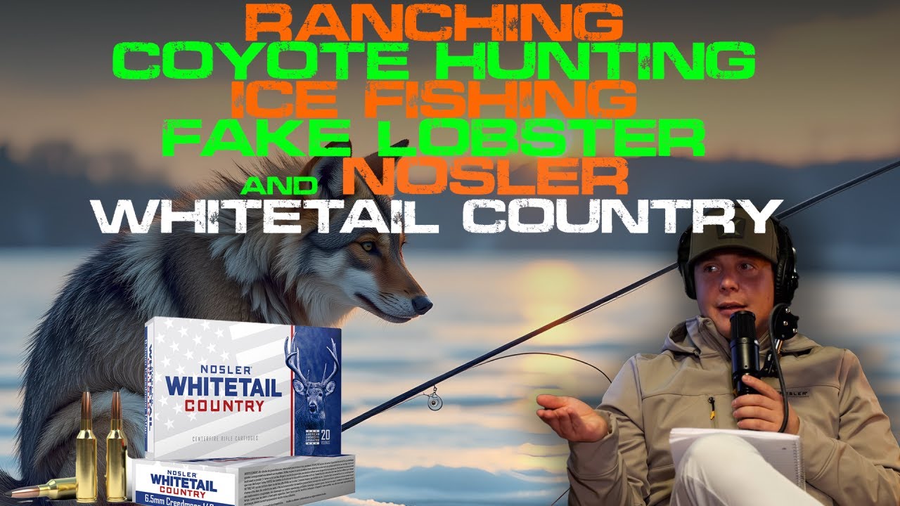 Podcast 146 - Ranching, Coyote Hunting, Ice Fishing, Fake Lobster, and Nosler Whitetail Country Deer