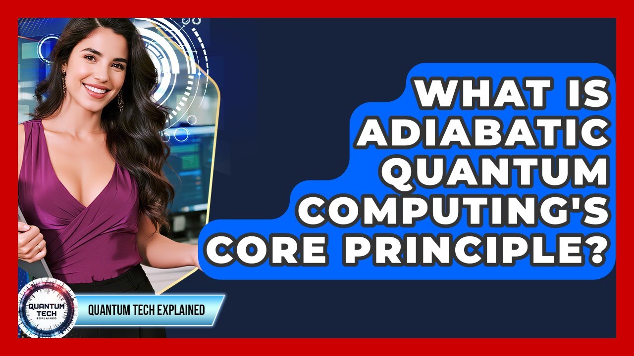 What Is Adiabatic Quantum Computing's Core Principle? - Quantum Tech Explained