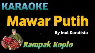 Download lagu MAWAR PUTIH - Inul Daratista - KARAOKE HD VERSI KOPLO RAMPAK mp3