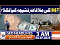 Geo News Headlines 3 AM | Pakistan IMF Deal - IMF Agreement | 8th July 2023
