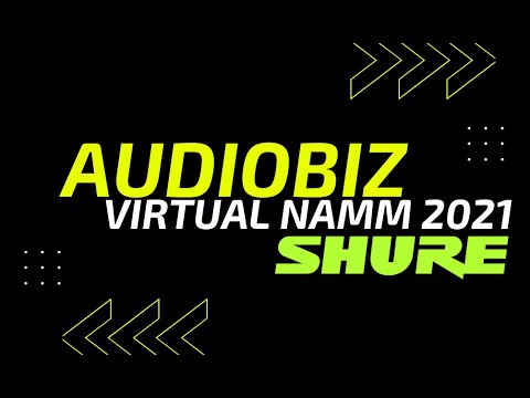 AudioBiz Virtual NAMM 2021 - Shure Pro