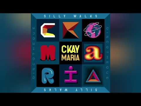 CKAY & SILLY WALKS - MARIA