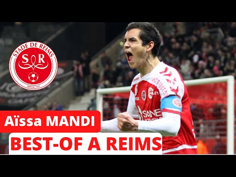 Aïssa MANDI: TOUT ses Buts et Passes Décisives avec Reims