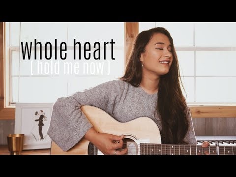 WHOLE HEART (HOLD ME NOW) // Hillsong United (worship cover)