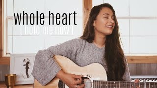 WHOLE HEART (HOLD ME NOW) // Hillsong United (worship cover)