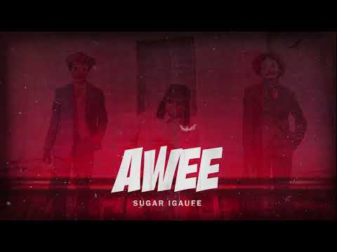 Sugar Igaufe - Awee (Official Audio)