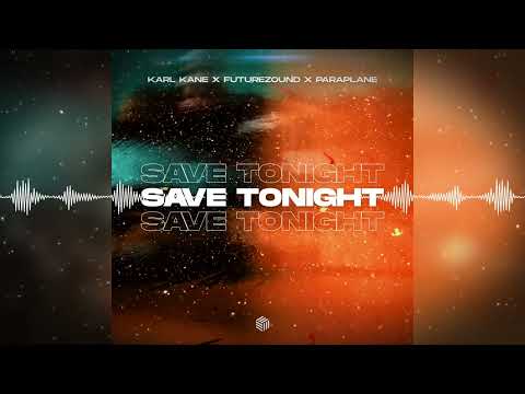KARL KANE x Futurezound x PARAPLANE - Save Tonight