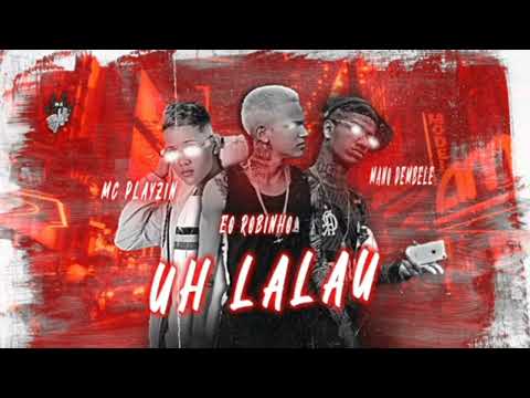 EO ROBINHO, MC PLAYZIN, MANO DEMBELE - UH LALAU