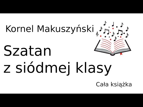 SZATAN Z SIÓDMEJ KLASY- Kornel Makuszyński- PEŁNY audiobook lektury z podziałem na rozdziały- CAŁOŚĆ