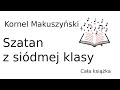 SZATAN Z SIÓDMEJ KLASY Kornel Makuszyński PEŁNY Audiobook Lektury Z Podziałem Na Rozdziały CAŁ