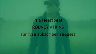 In a Heartbeat  RODNEY ATKINS  (with lyrics)