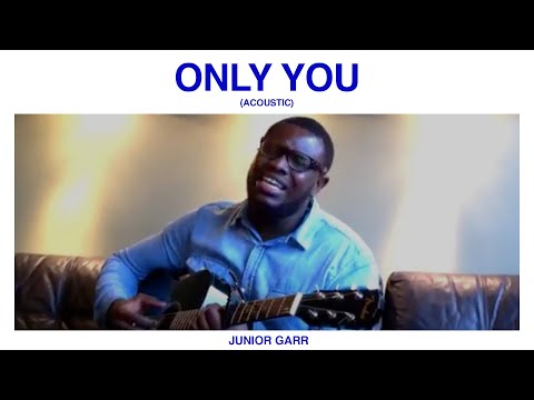 Only You (Acoustic) - Junior Garr