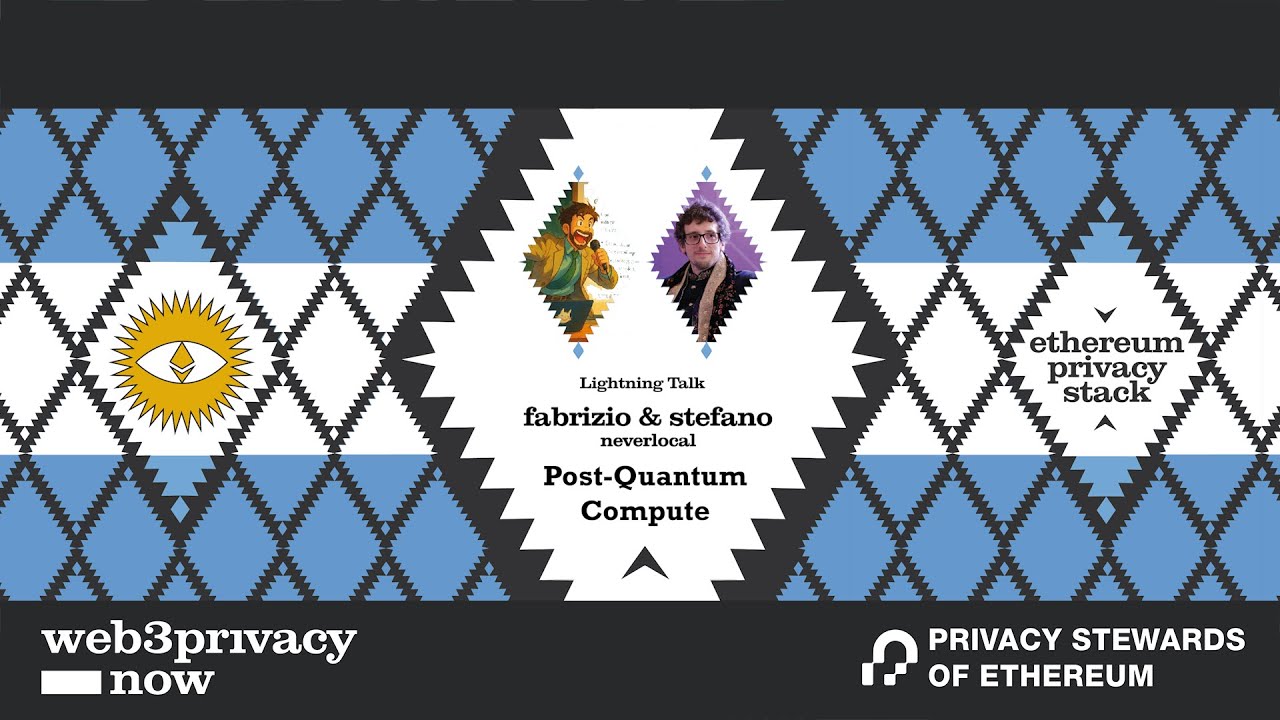 Post Quantum Compute by Stefano&Fabrizio (NeverLocal) || Ethereum Privacy Stack, Devconnect 2025