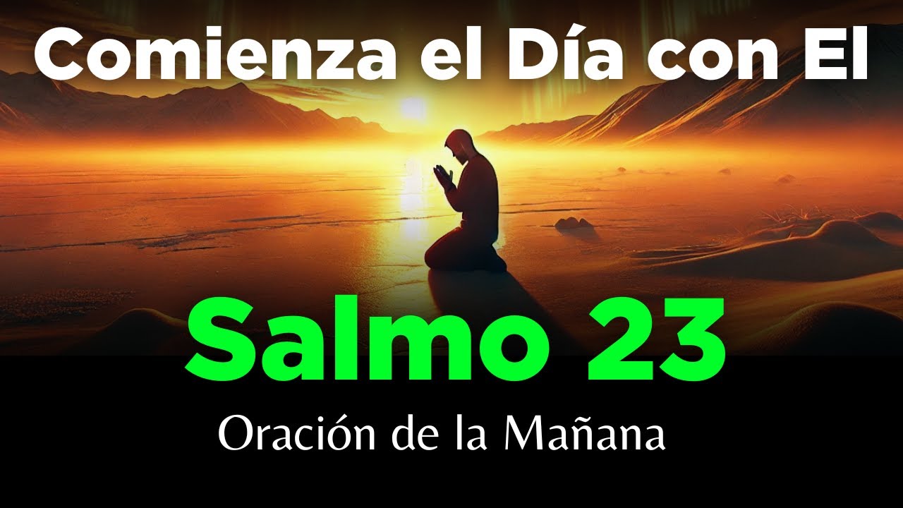 ORACIÓN DE LA MAÑANA CON EL SALMO 23 🙏 PODEROSA ORACIÓN de Fe,  Confianza, Fortaleza de Dios