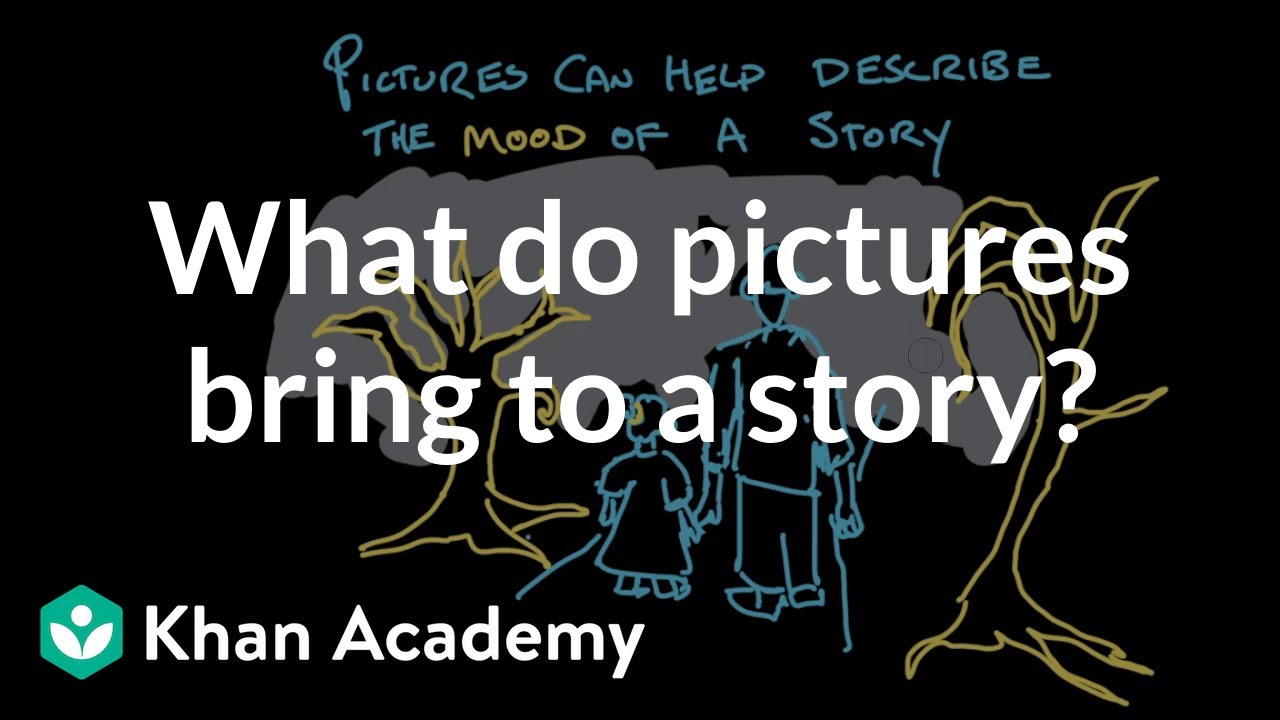 What do pictures bring to a story? | Reading | Khan Academy