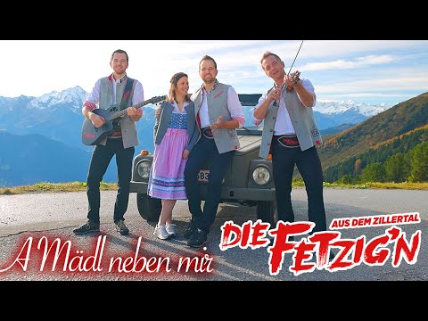 DIE FETZIG'N AUS DEM ZILLERTAL - A Mädl neben mir
