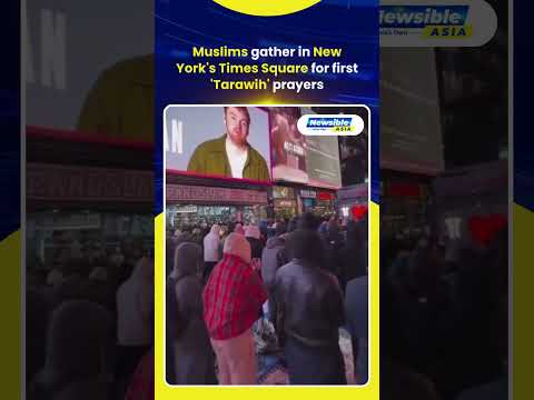 Muslims gather in New York's Times Square for first 'Tarawih' prayers