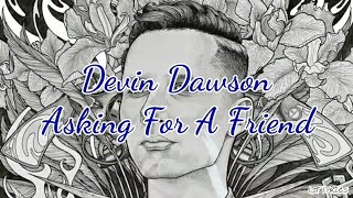 Devin Dawson - Asking For A Friend (Lyrics)