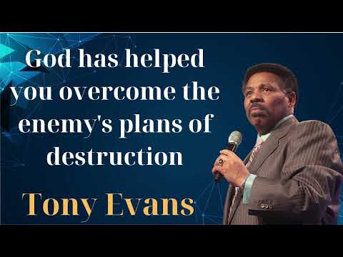 God has helped you overcome the enemy's plans of destruction - Tony Evans