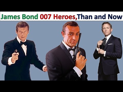 James Bond 007 Heroes Than and Now