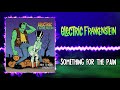Electric Frankenstein - Something For the Pain (Audio)