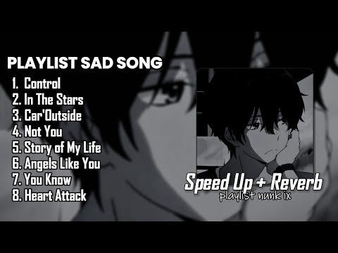 PLAYLIST MUSIC SAD SONG ( SPEED UP + REVERB )