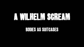 A Wilhelm Scream - Bodies As Suitcases