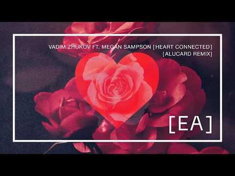 Vadim Zhukov featuring Megan Sampson  - Heart Connected (Alucard Remix)