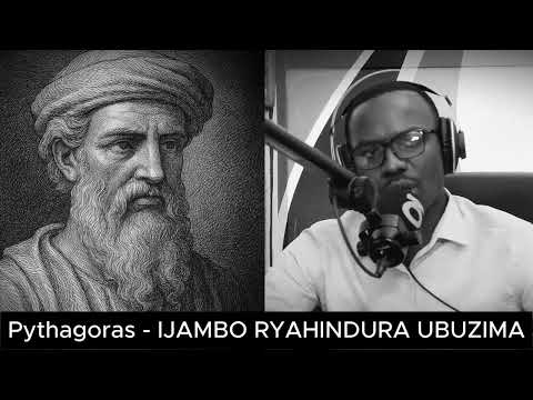 Pythagoras - IJAMBO RYAHINDURA UBUZIMA EP882