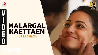 OK Kanmani - Malargal Kaettaen Video  AR Rahman Ma