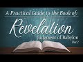 A Practical Guide to the Book of Revelation: Judgment of Babylon Pt. 2 | Revelations 18 | Pastor Bez