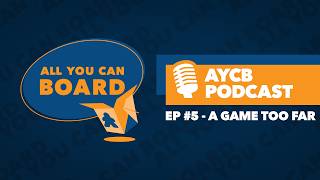 AYCB Podcast: Episode #5 - A Game Too Far
