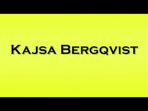 Pronunciation of Kajsa Bergqvist
