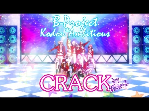 ☆ B-Project: Kodou*Ambitious ♫ CRACK VIDEO #1 ☆ ✔