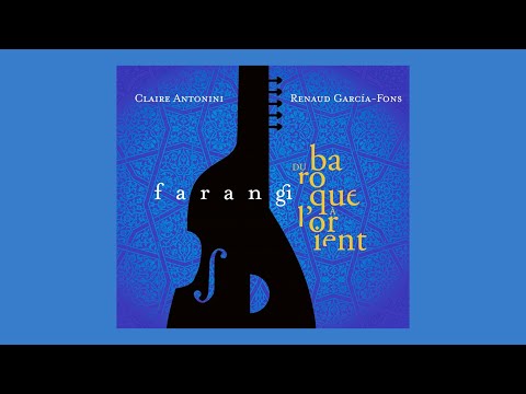 Claire Antonini, Renaud Garcia-Fons - Farangi (Du Baroque à L'Orient) (2019) [Full Album]