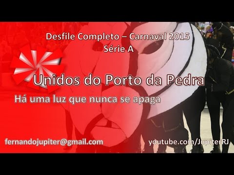 Desfile Completo Carnaval 2015 - Unidos do Porto da Pedra