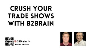 Crush your Trade Shows with B2Brain - A chat with Billy & Sridhar