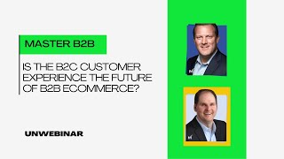Is the B2C Customer Experience the Future Of B2B eCommerce?