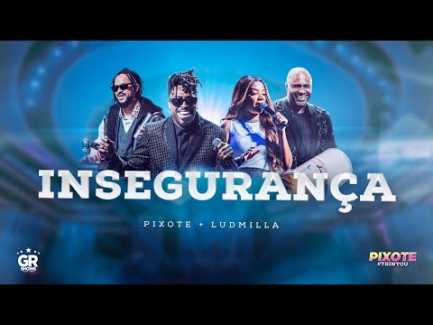 Grupo Pixote + Ludmilla - Insegurança [Pixote Trintou]