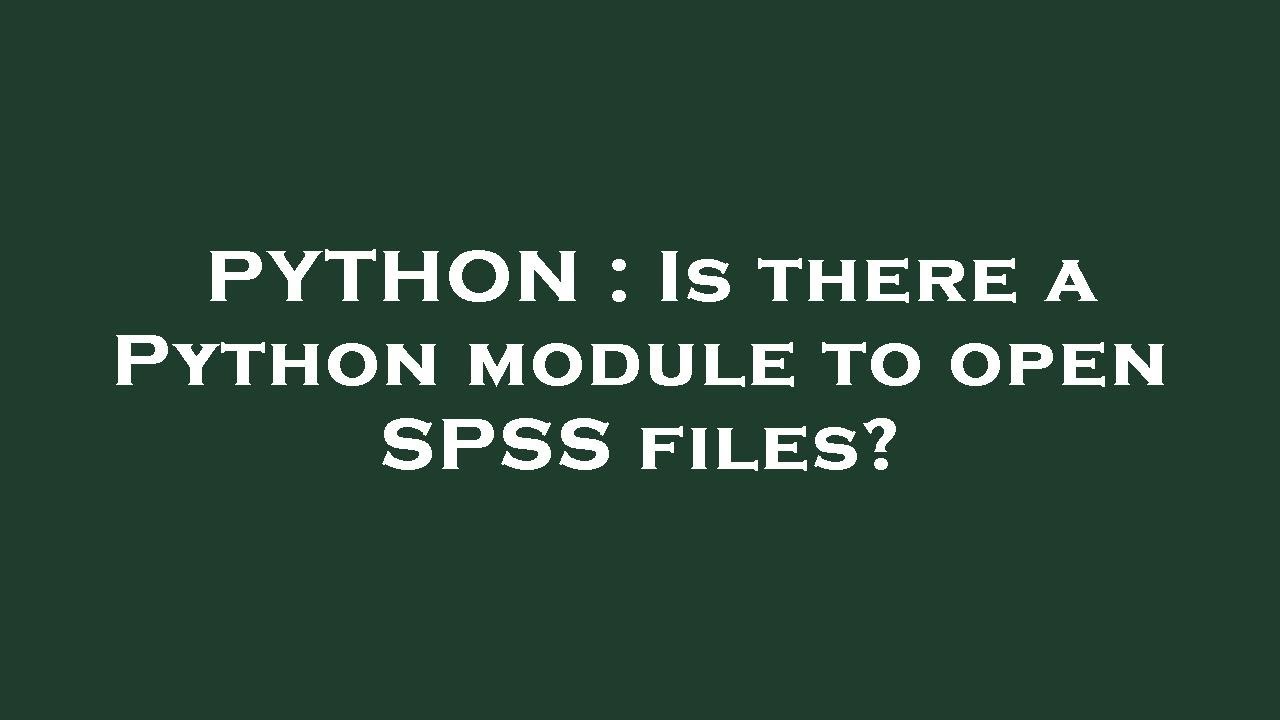 PYTHON : Is there a Python module to open SPSS files?